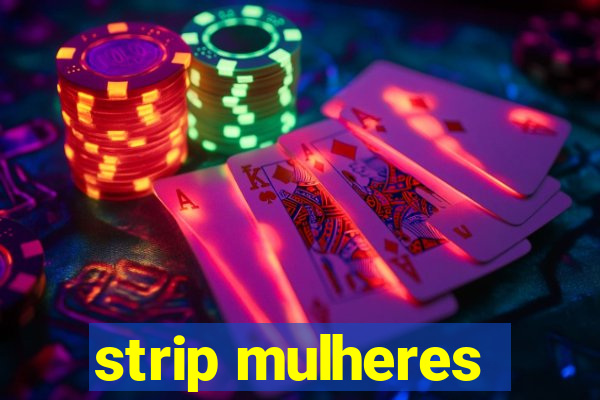 strip mulheres